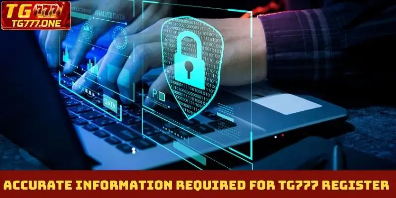 Accurate Information Required for TG777 Register