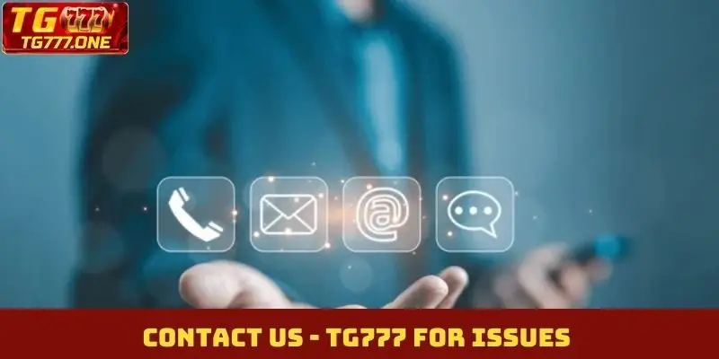 Contact us - TG777 for issues