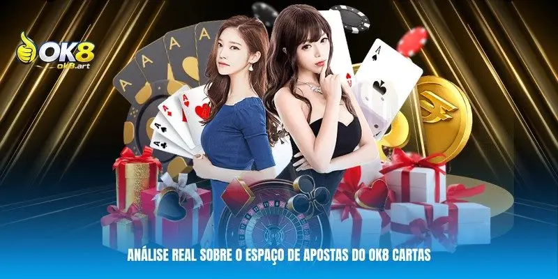 Análise real sobre o espaço de apostas do OK8 Cartas