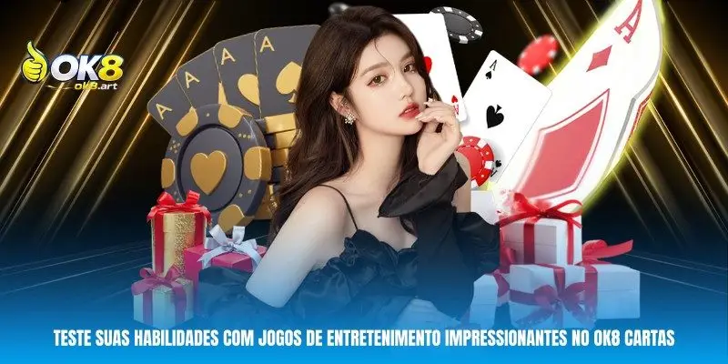 Teste suas habilidades com jogos de entretenimento impressionantes no OK8 Cartas
